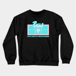 Pickleball - Stay Out of the Kitchen Crewneck Sweatshirt